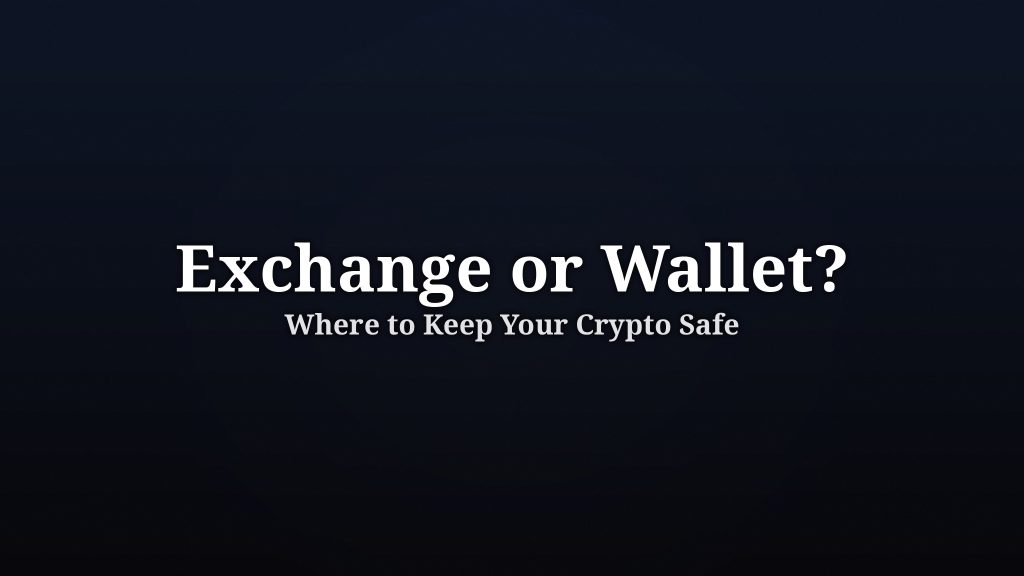 Exchange or Wallet? Wher…
